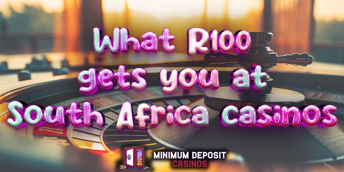 What R100 gets you at South African Casinos