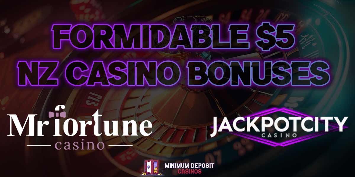 formidable 5 dollar NZ casino bonuses