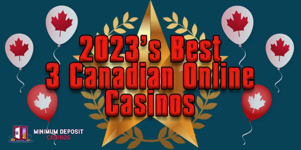 2023 Wrap – Our 3 Best Online Casinos in Canada