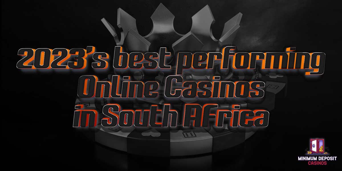 2023s best performing online casinos in south africa