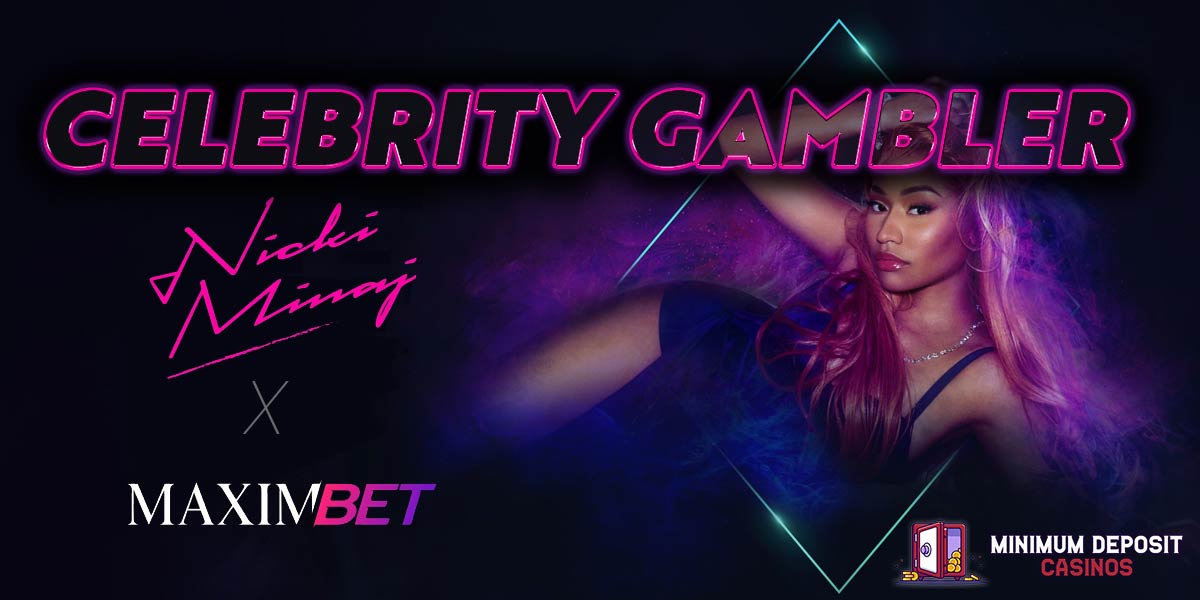 Celebrity Gamblers: Nicki Minaj is the queen of getting the maximum out of casino sites