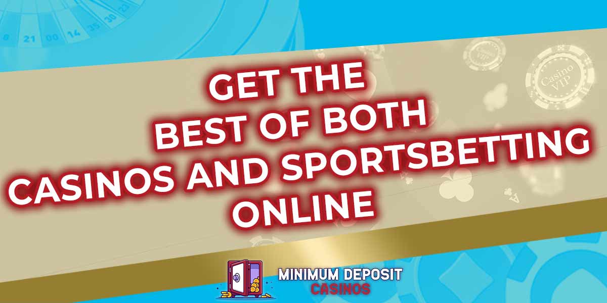 Get the best of both casinos and sportsbooks online