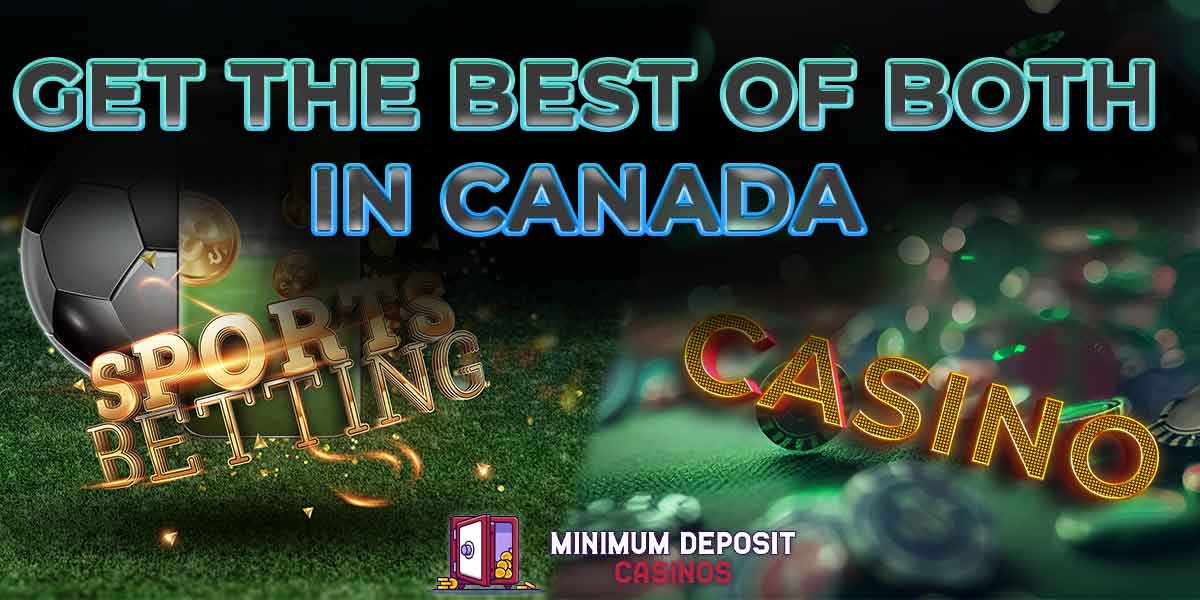 Get the Best of Both Worlds with Canadian Casinos That Have World Class Sportsbooks