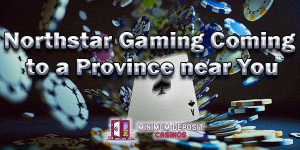 Northstar Gaming Coming to a Province near You