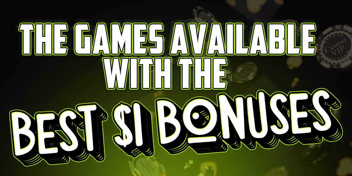 All You Need to Know about the Games from Our Best $1 Bonuses