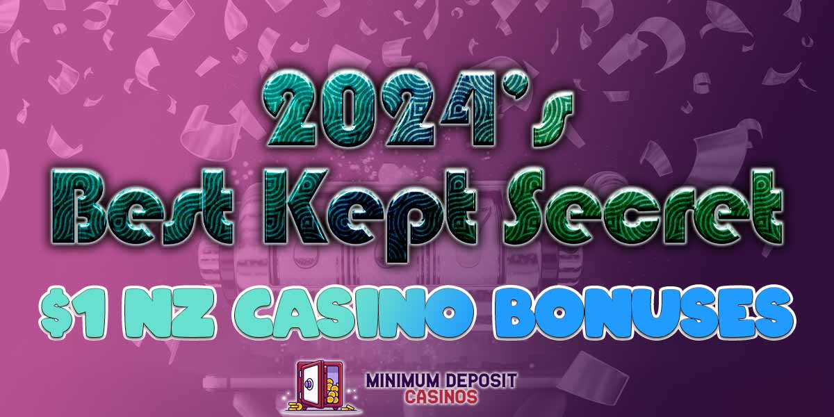 2024’s best kept NZ$1 offers exclusive to New Zealand Casinos
