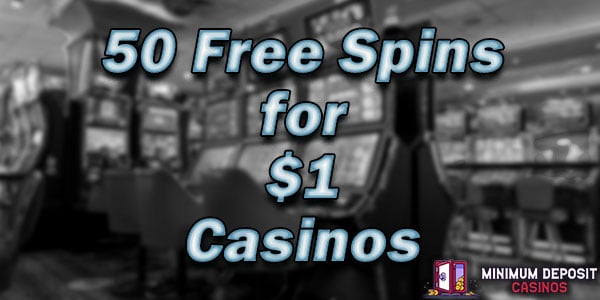 50 free spins for $1 casinos