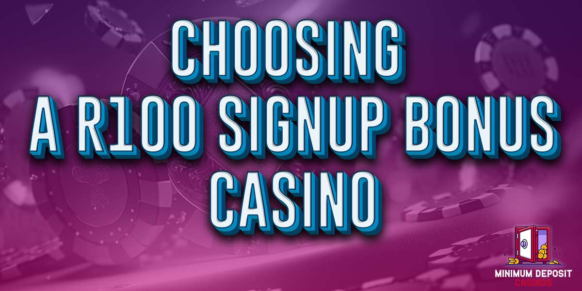 Choosing a r100 signup bonus casino