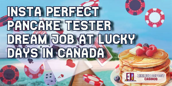 Insta-Perfect Pancake Tester Dream Job at Lucky Days in Canada