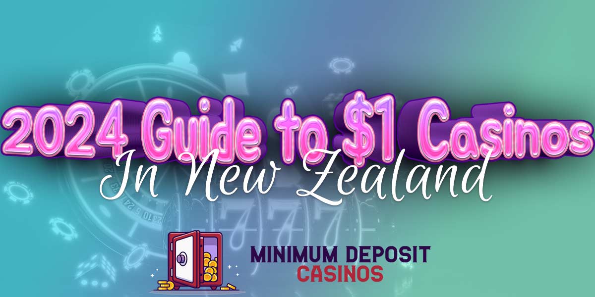 2024 guide to 1 dollar casinos in New Zealand