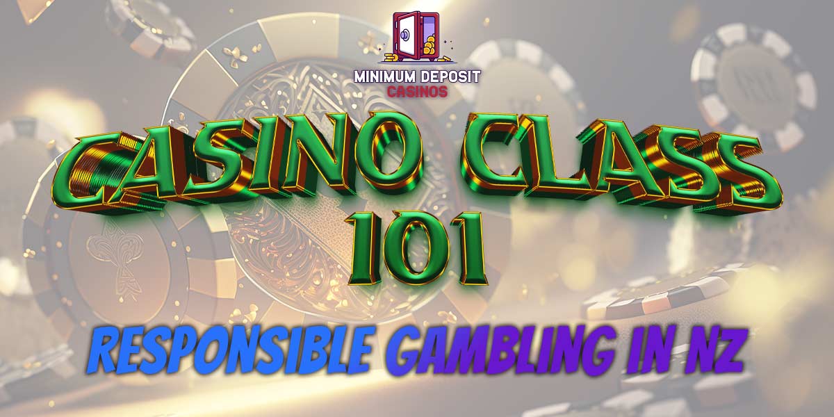 Casino class 101 responsible gambling in NZ