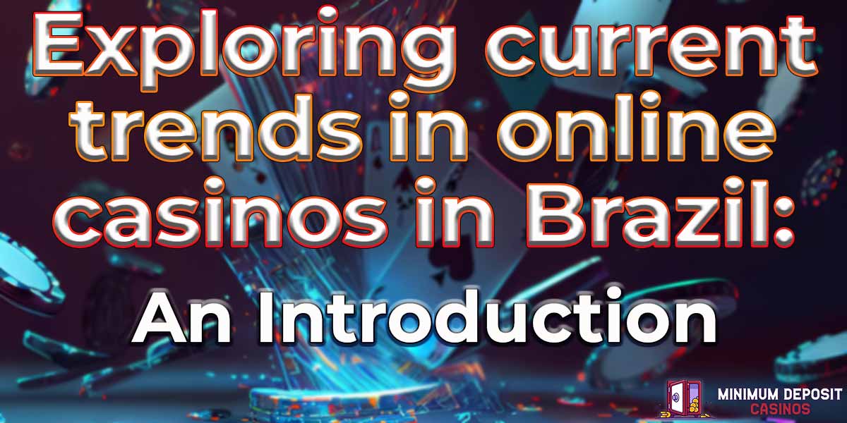Exploring current trends in online casinos in Brazil: an introduction