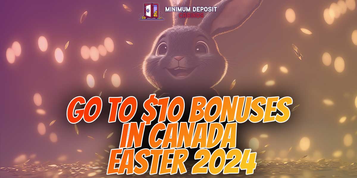 What are the go to Easter 2024 $10 bonuses in Canada