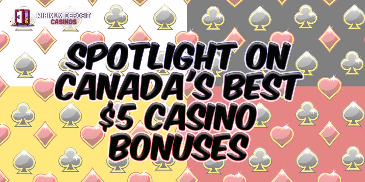 2024 Guide: Spotlight on Canada’s Best $5 Casino Bonuses