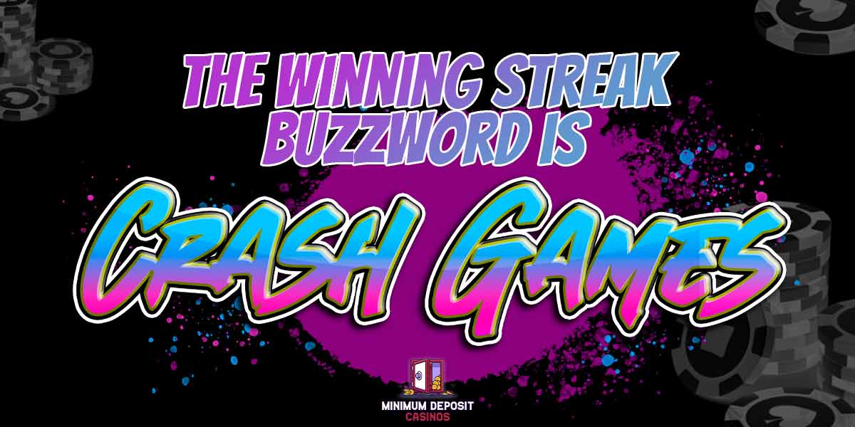 The winning streak buzzword is crash games