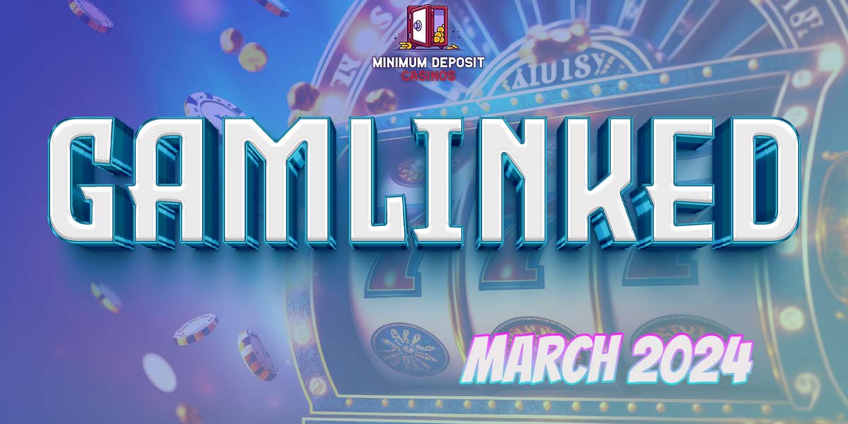 Gamlinked March 2024