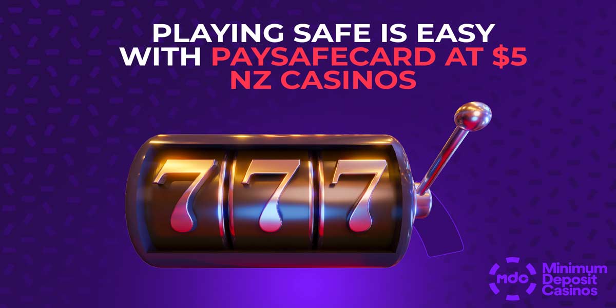 Playing safe is easy with paysafecard and 5 deposit nz casinos