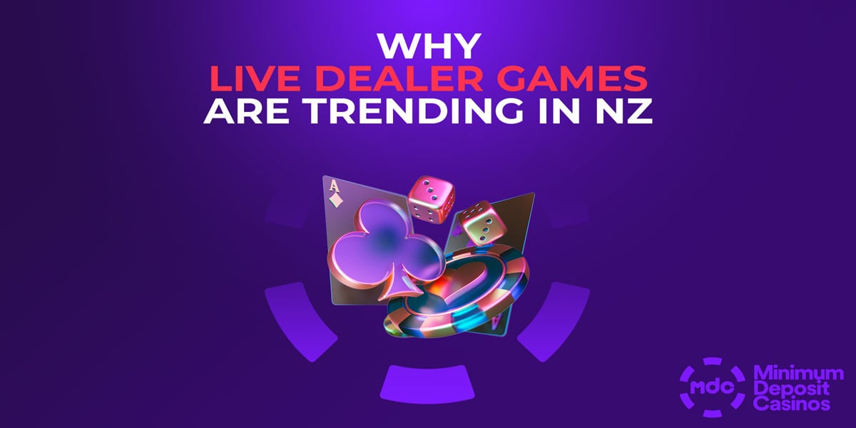 Why Live Dealer games are trending in NZ