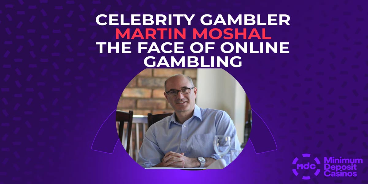 Celebrity Gambler Martin Moshal the face of online gambling