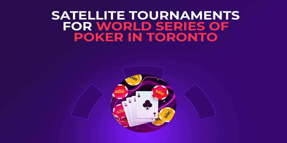 Satellite Tournaments for World Series of Poker in Toronto