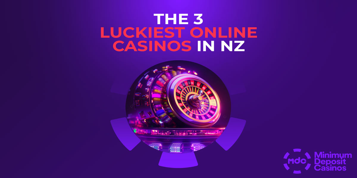 The 3 luckiest NZ online Casinos