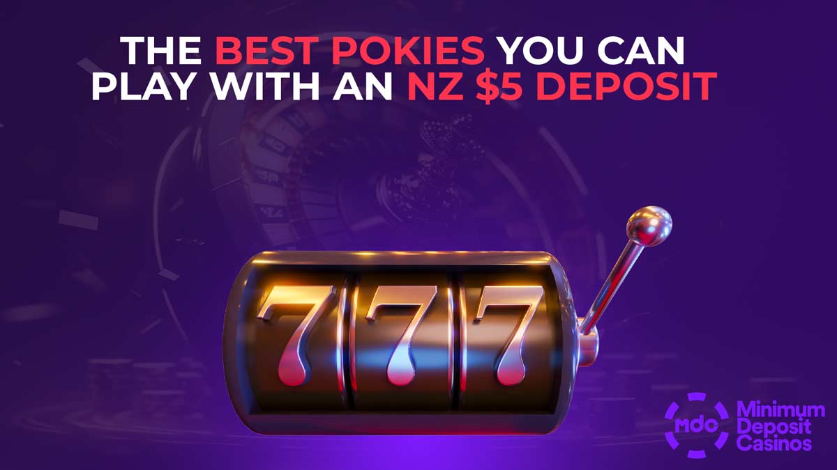 The best pokies you can play with an NZ 5 dollar deposit