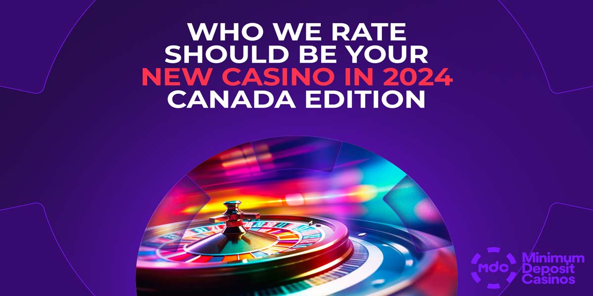 Who we rate should be your new casino for 2024 Canada edition