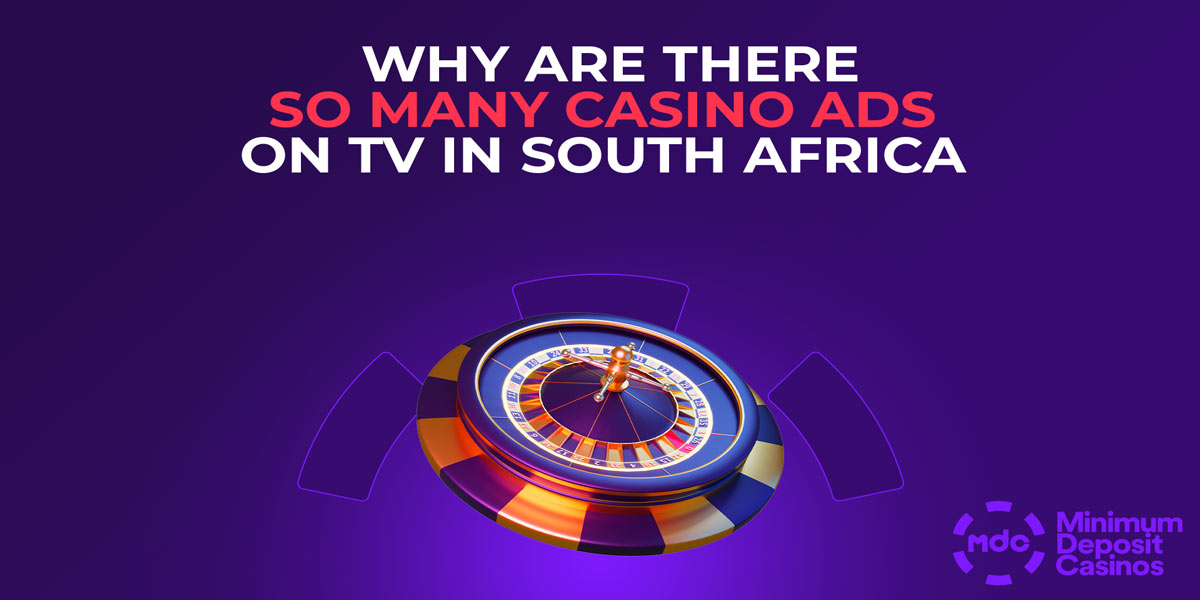 Why are there so many casino ads on tv in South Africa