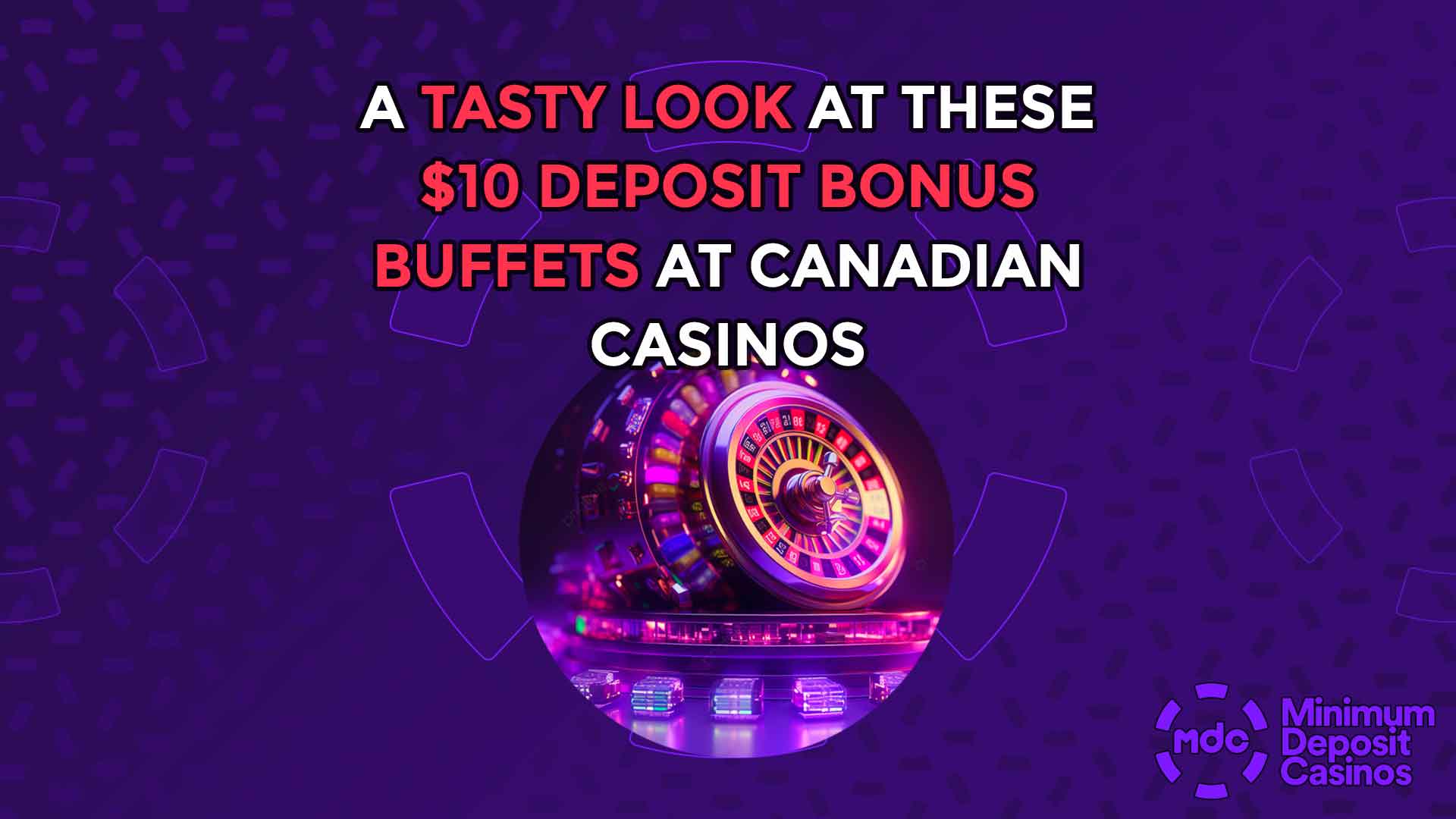 A Tasty Look at These $10 Deposit Bonus Buffets at Canadian Casinos