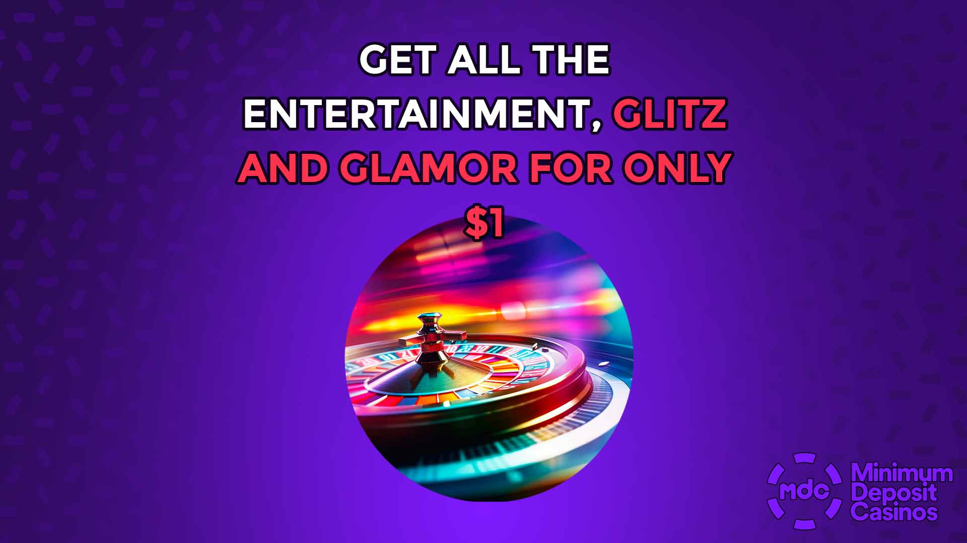 Get all the entertainment, glitz and glamor for only $1