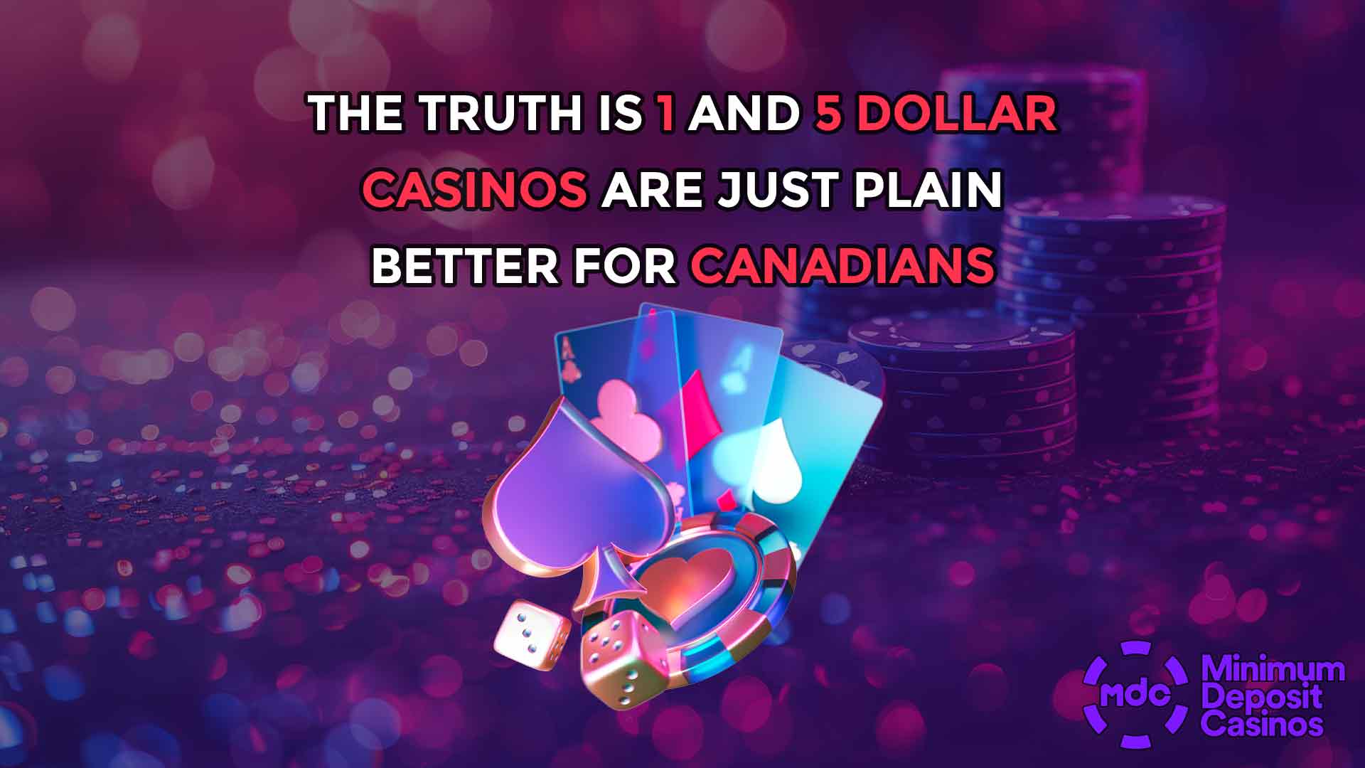 The truth is 1 and 5 dollar casinos are just plain better for Canadians