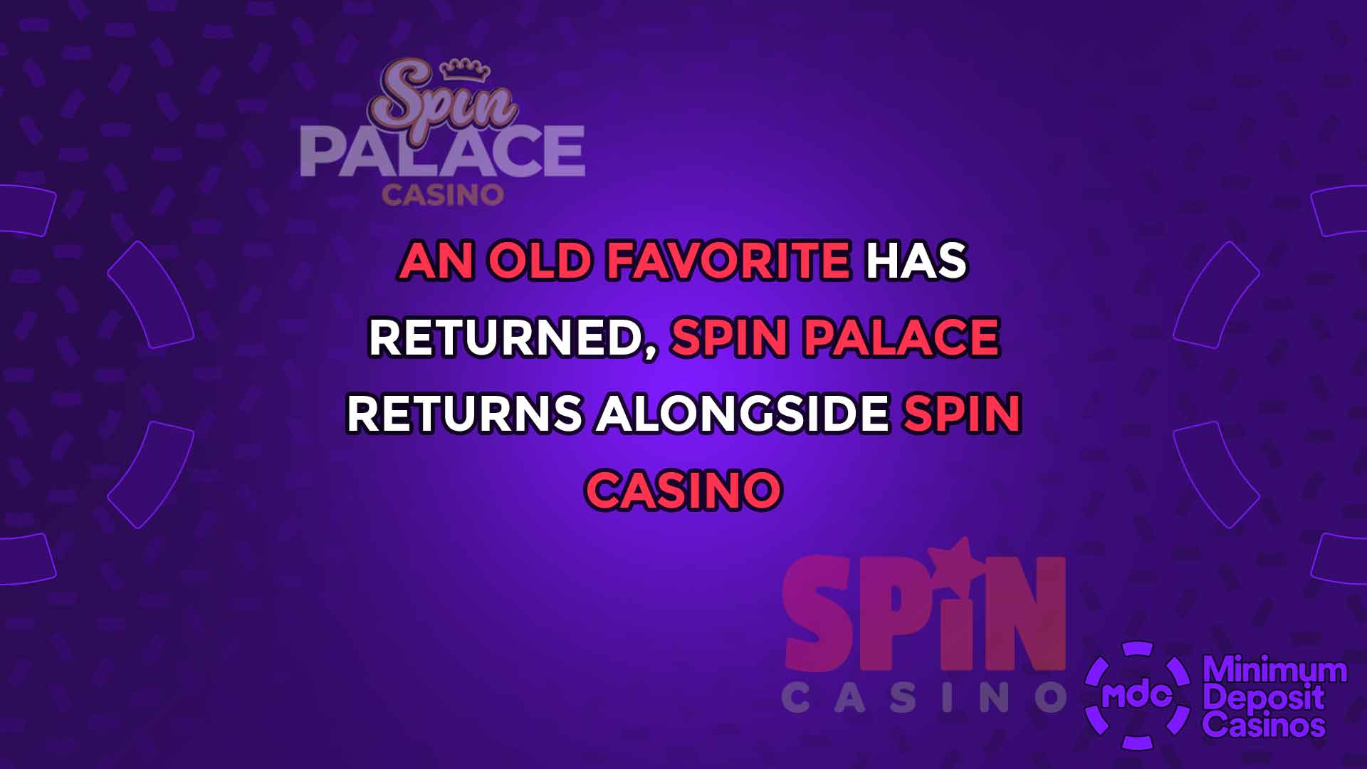 An old favorite has returned, Spin Palace returns alongside Spin Casino