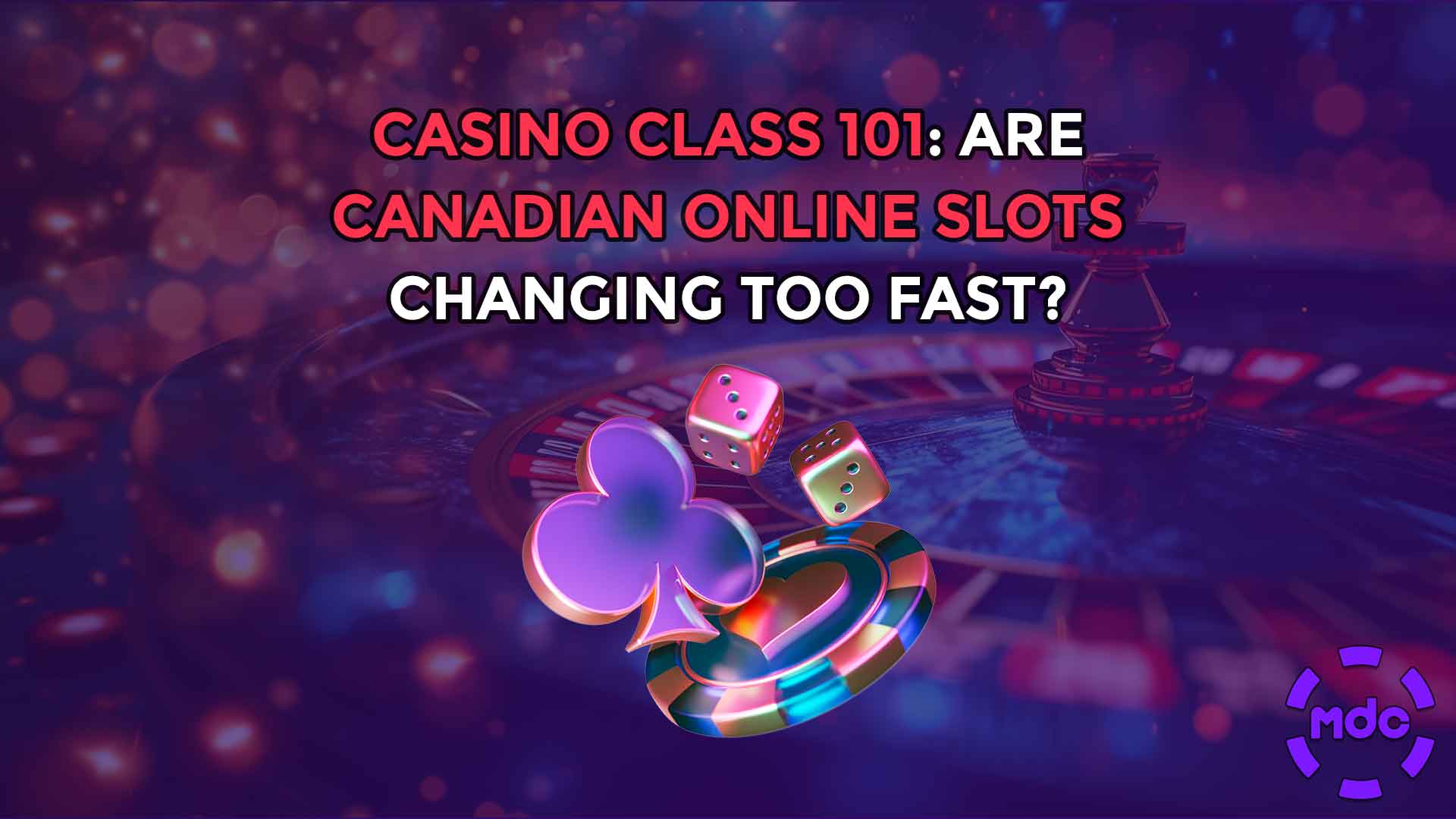 Casino Class 101: Are Canadian Online Slots Changing Too Fast?