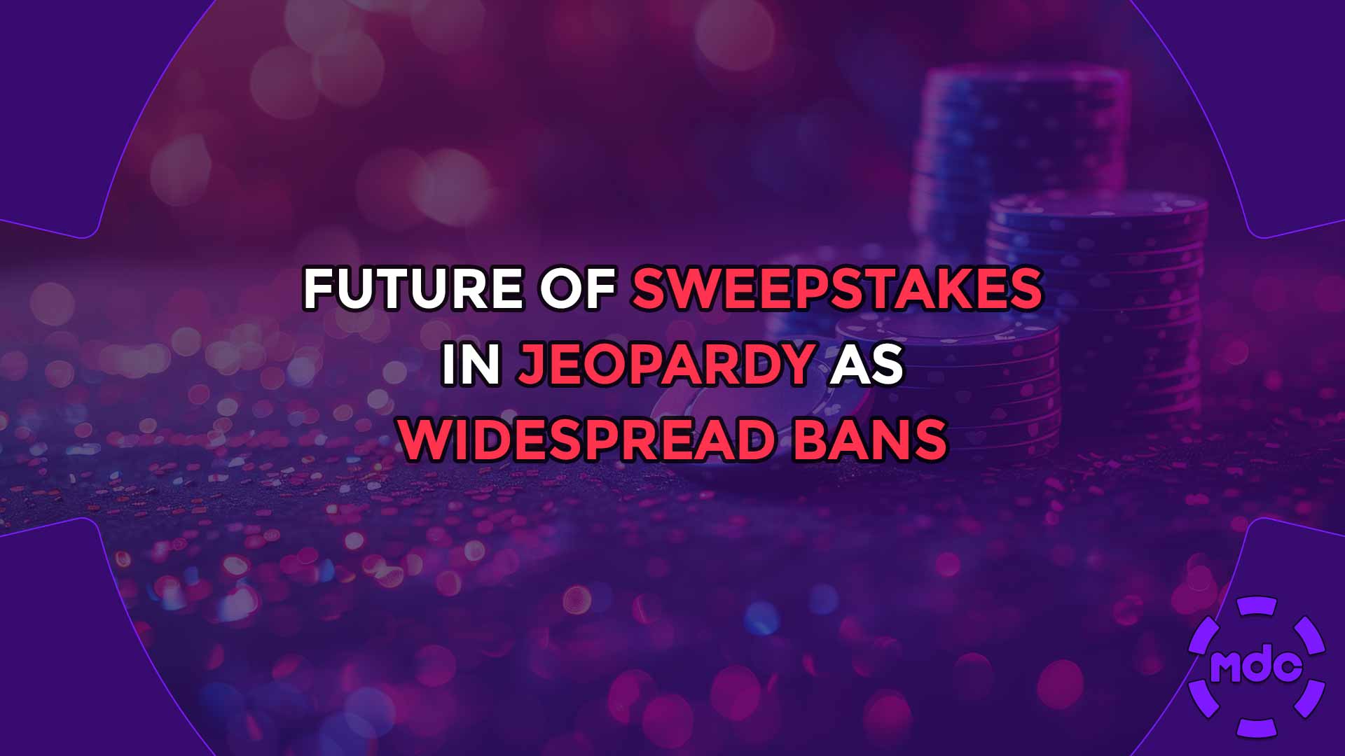Future of sweepstakes in Jeopardy as widespread bans looming