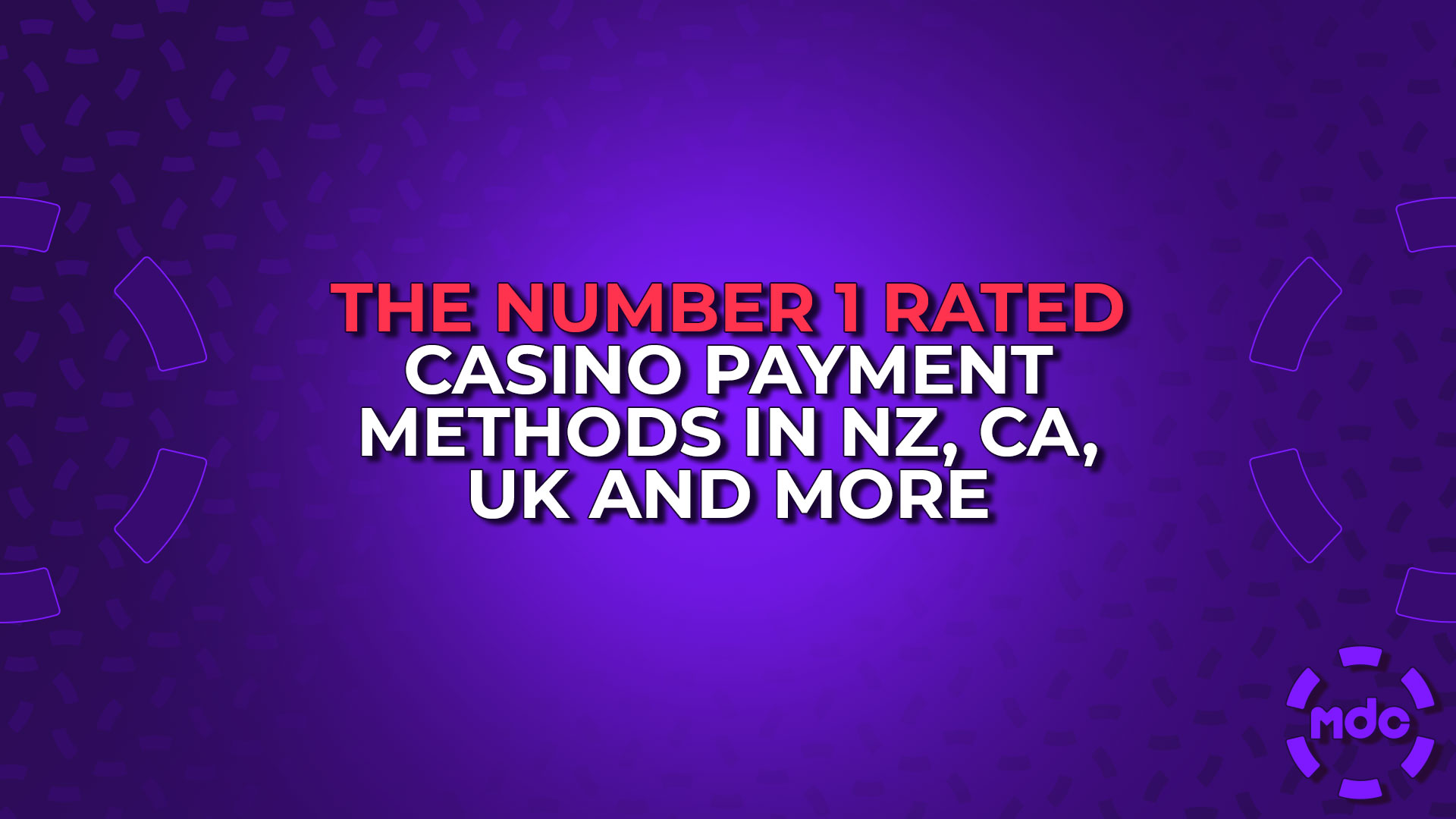 The Number 1 Rated Casino Payment Methods in NZ, CA, UK and More