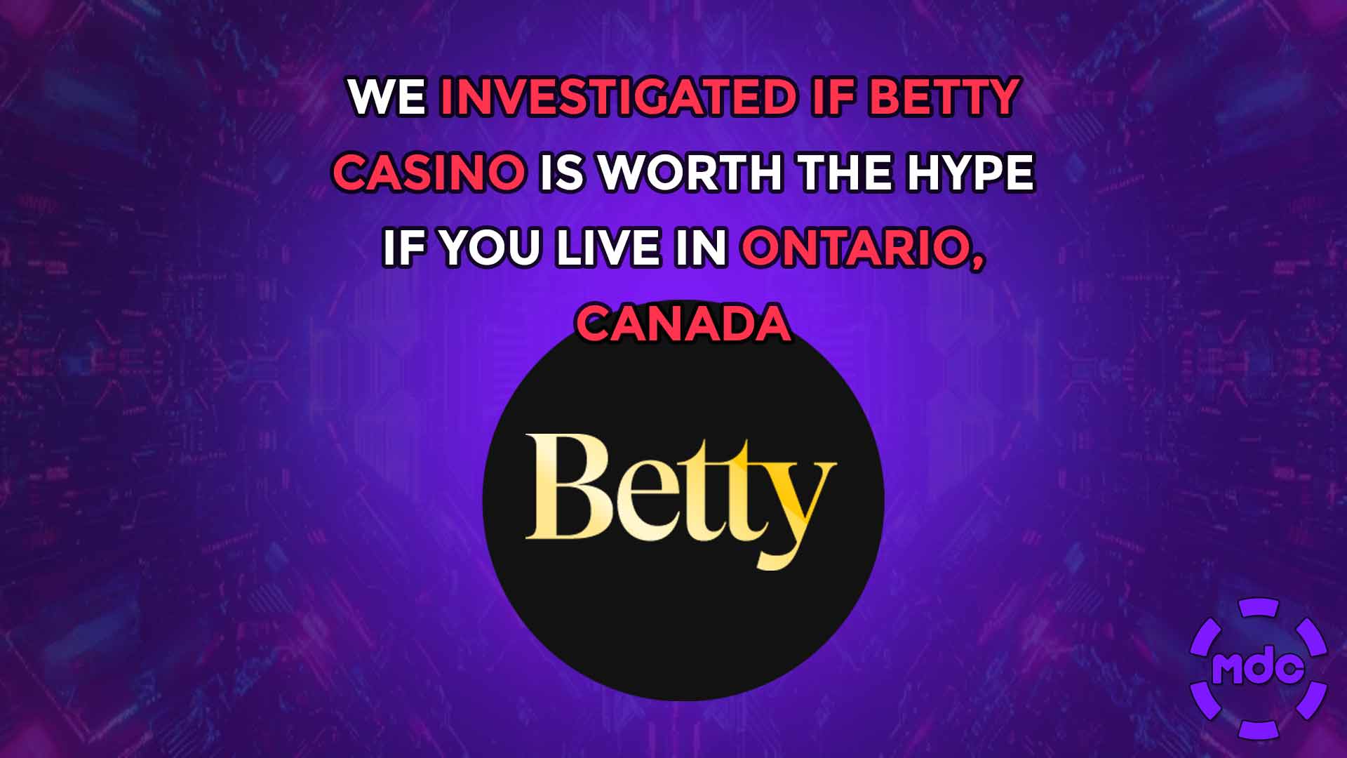We investigated if Betty Casino is worth the hype if you live in Ontario, Canada
