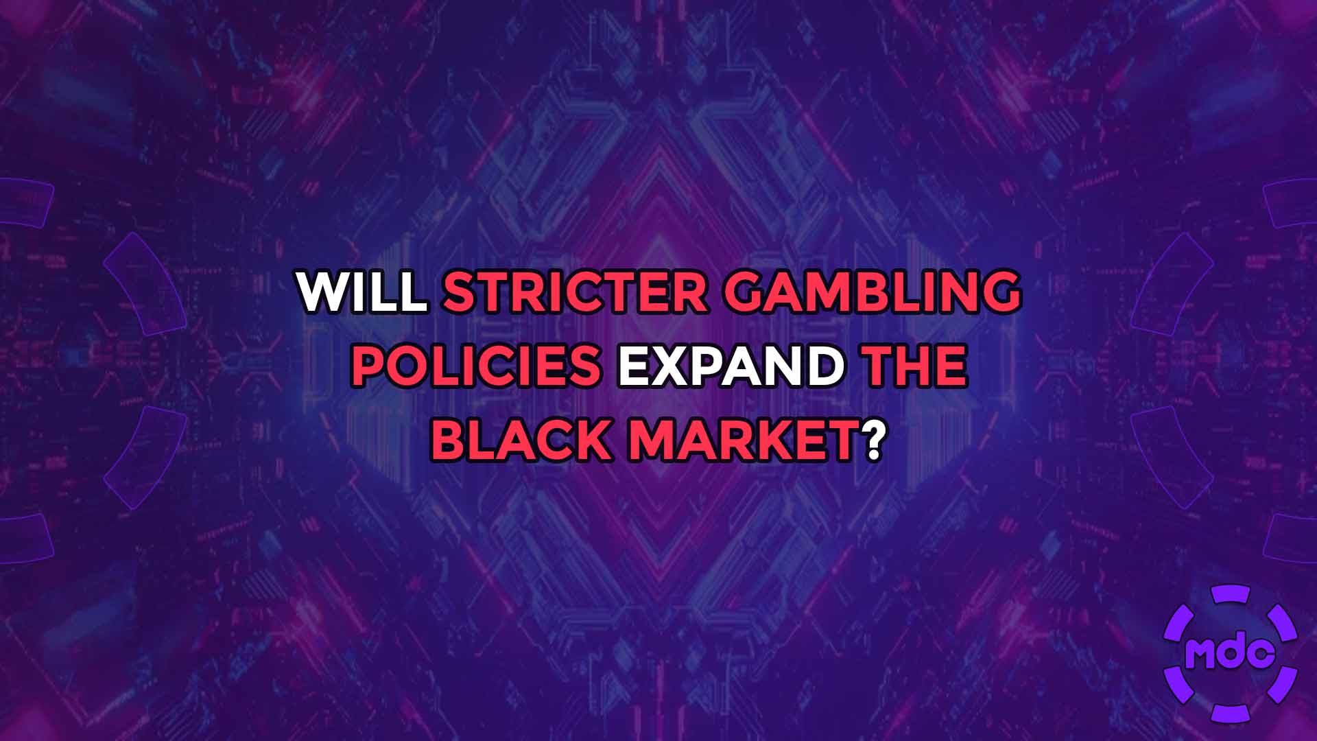 Will Stricter Gambling Policies Expand the Black Market?