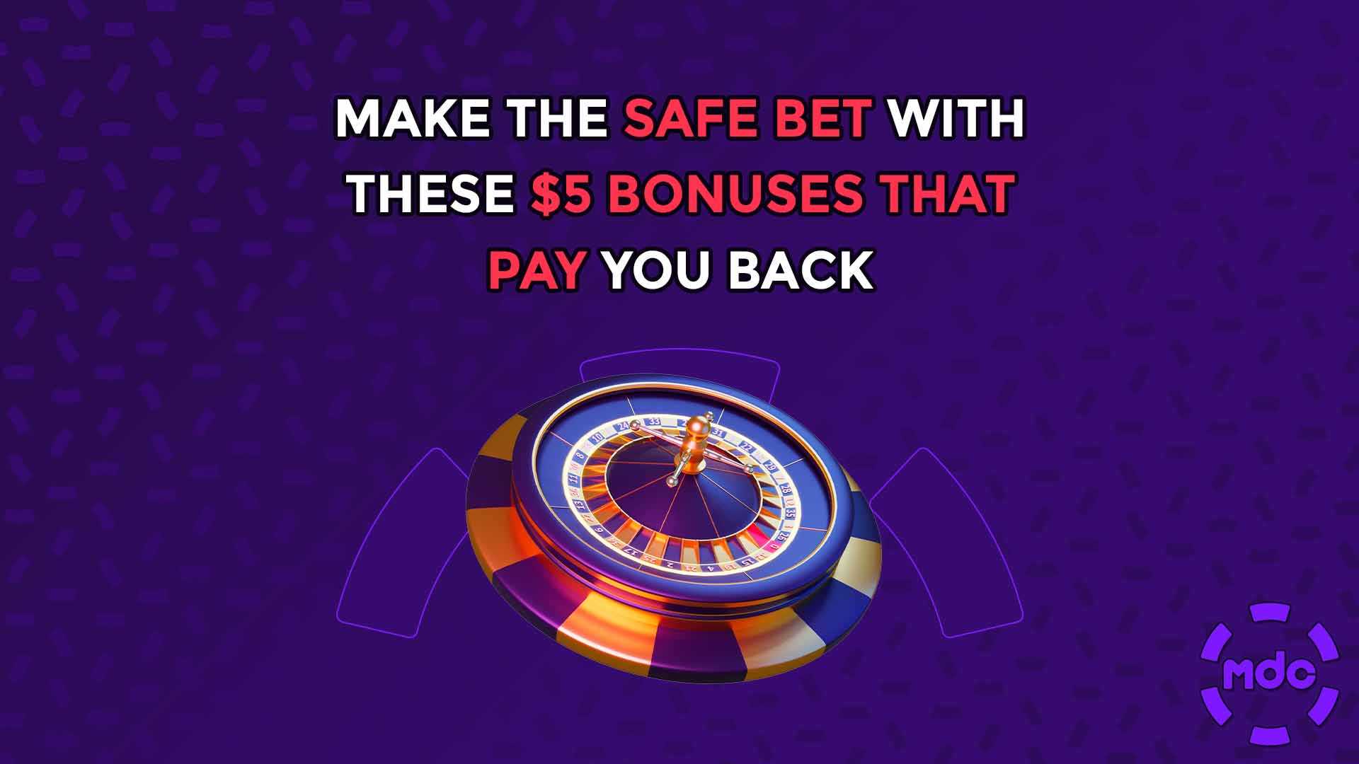 Make the Safe Bet with These $5 Bonuses that Pay You Back