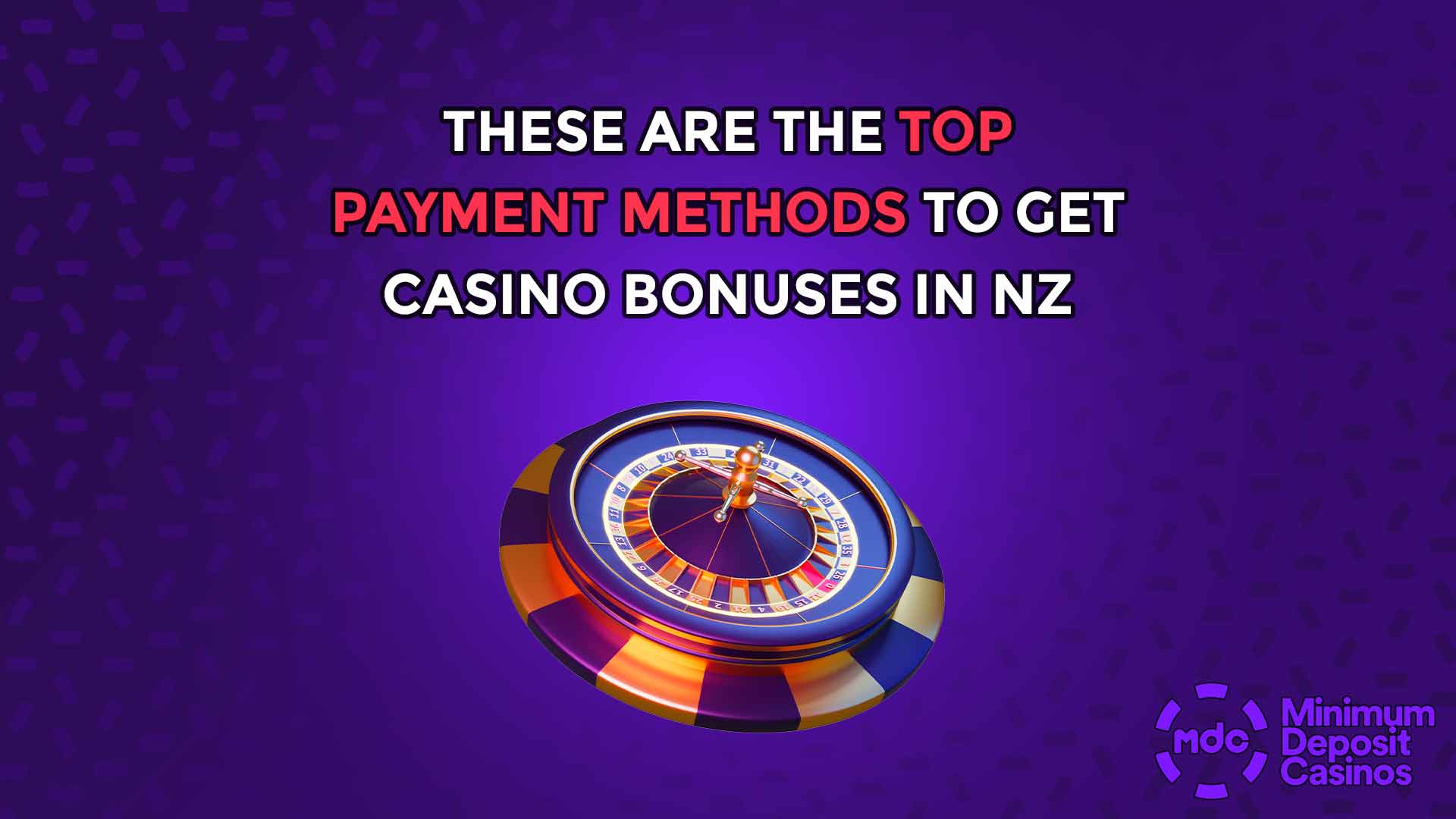 These are the Top Payment Methods to Get Casino Bonuses in NZ