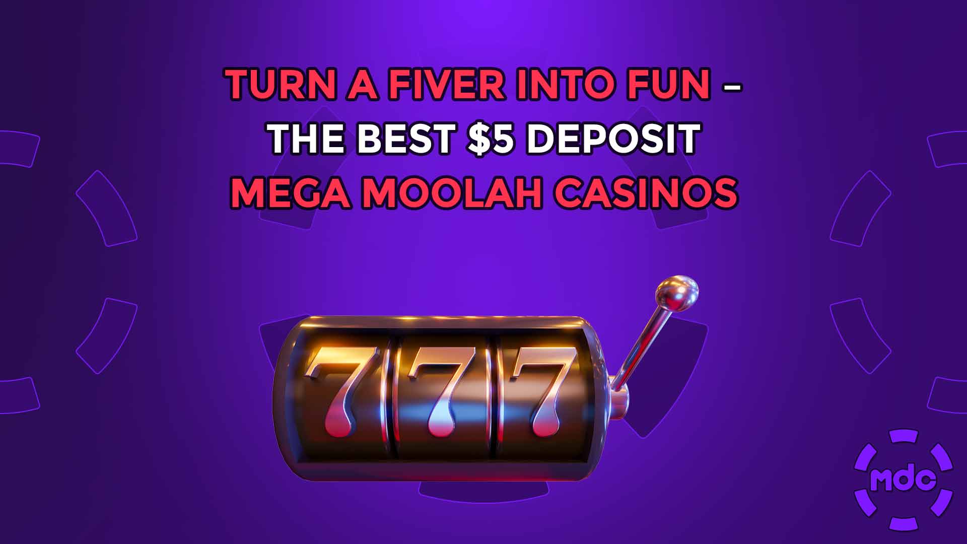 Turn a Fiver into Fun – The Best $5 Deposit Mega Moolah casinos in NZ!