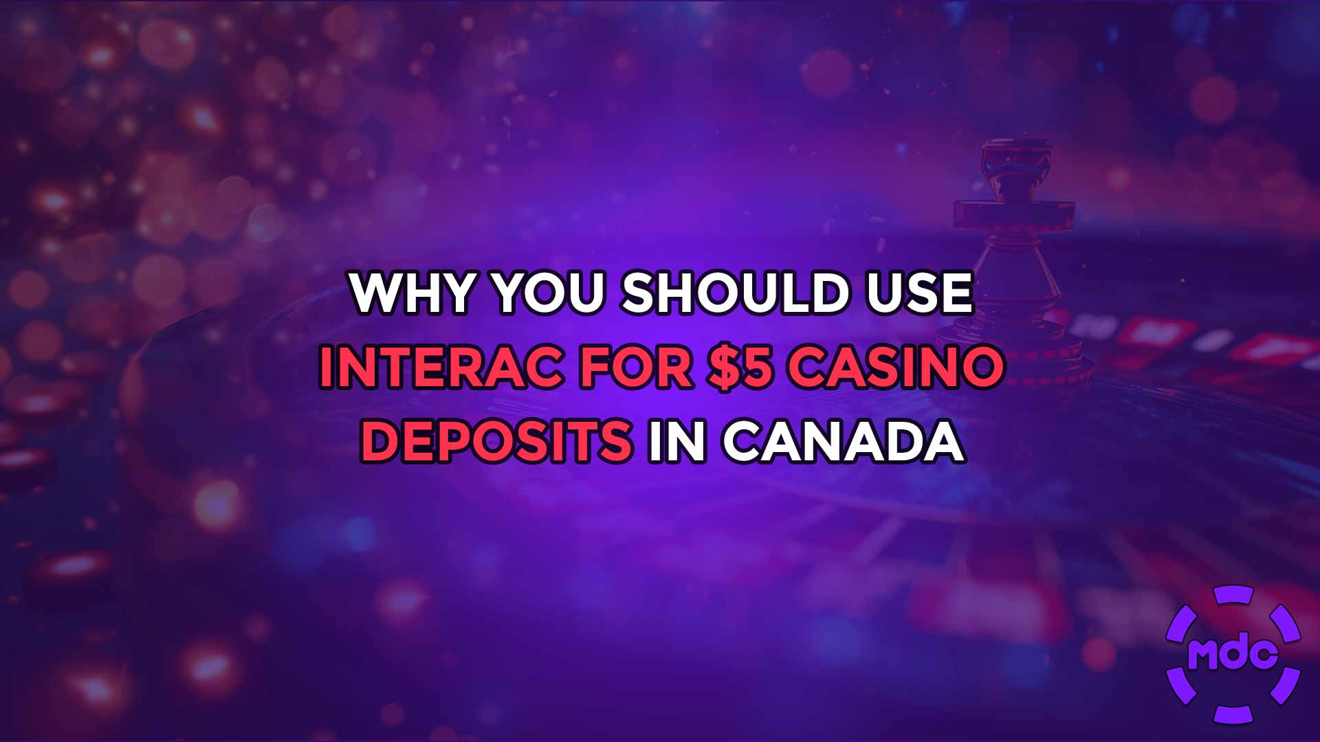 Why You Should Use Interac for $5 Casino Deposits in Canada