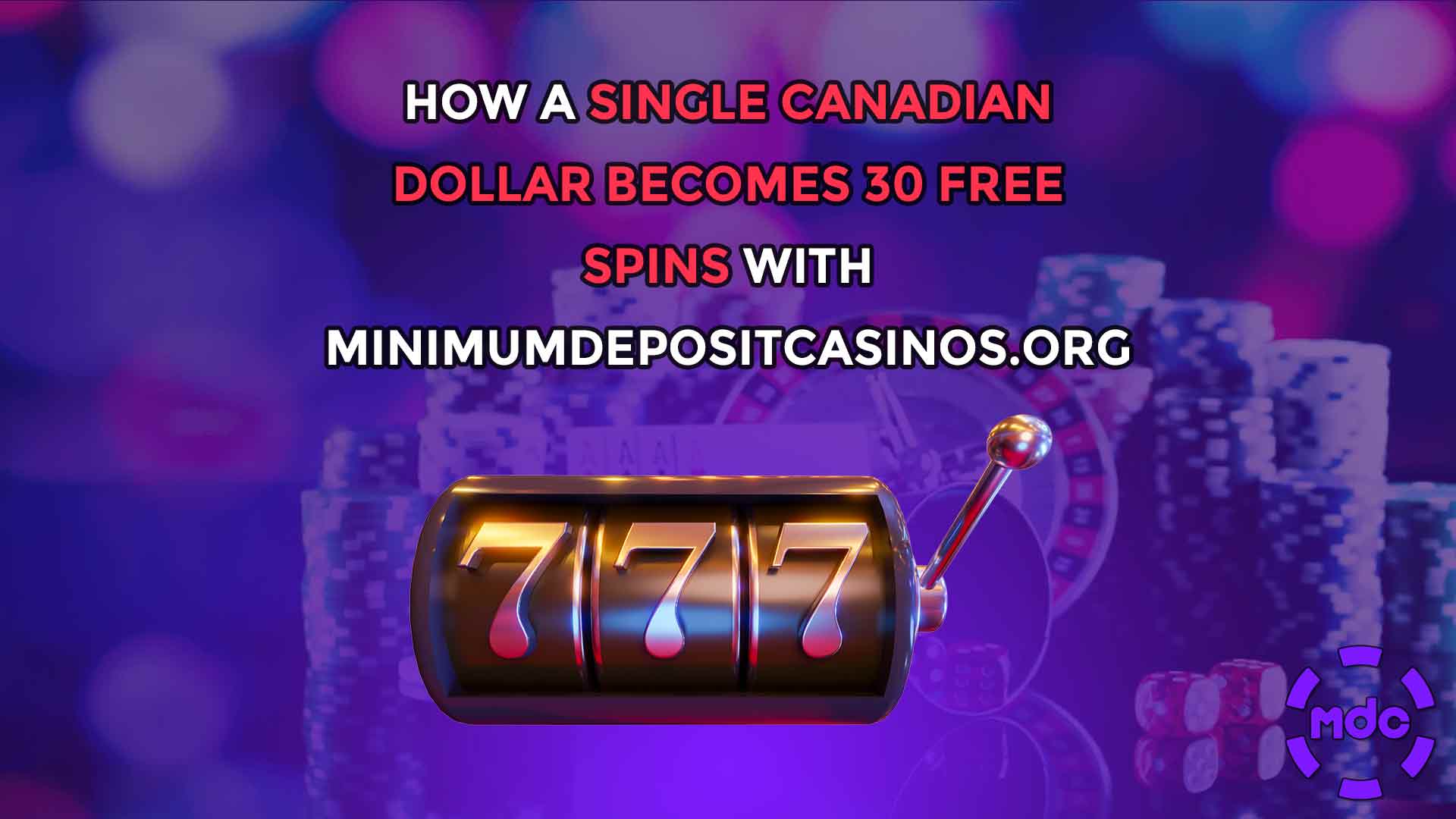 How a Single Canadian Dollar Becomes 30 Free Spins with MinimumDepositCasinos.org