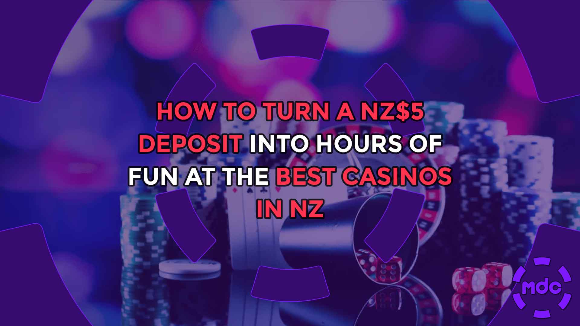 How to Turn a NZ$5 Deposit into Hours of Fun at the Best Casinos in NZ