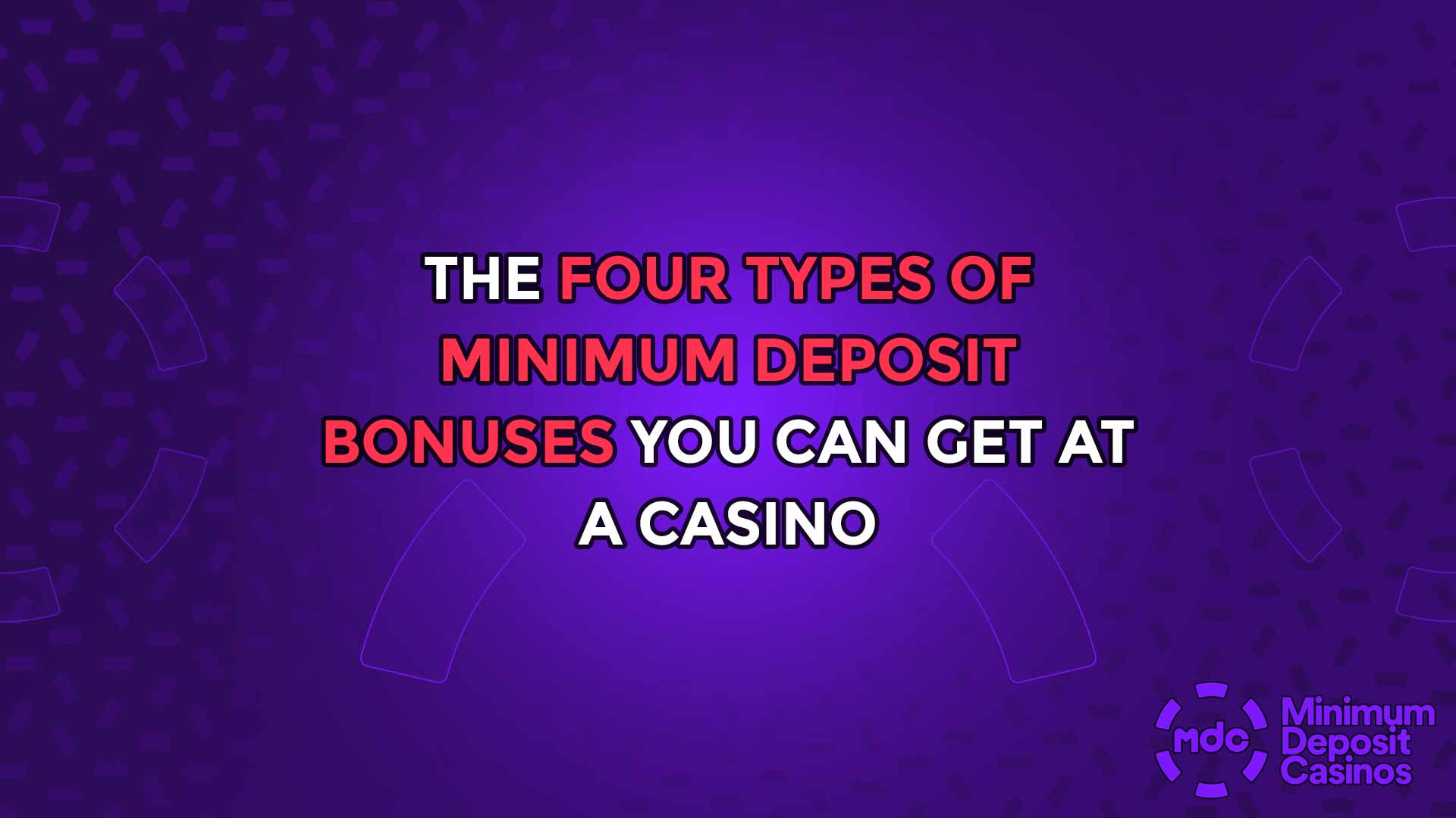 The Four Types of Minimum Deposit Bonuses you can get at a Casino