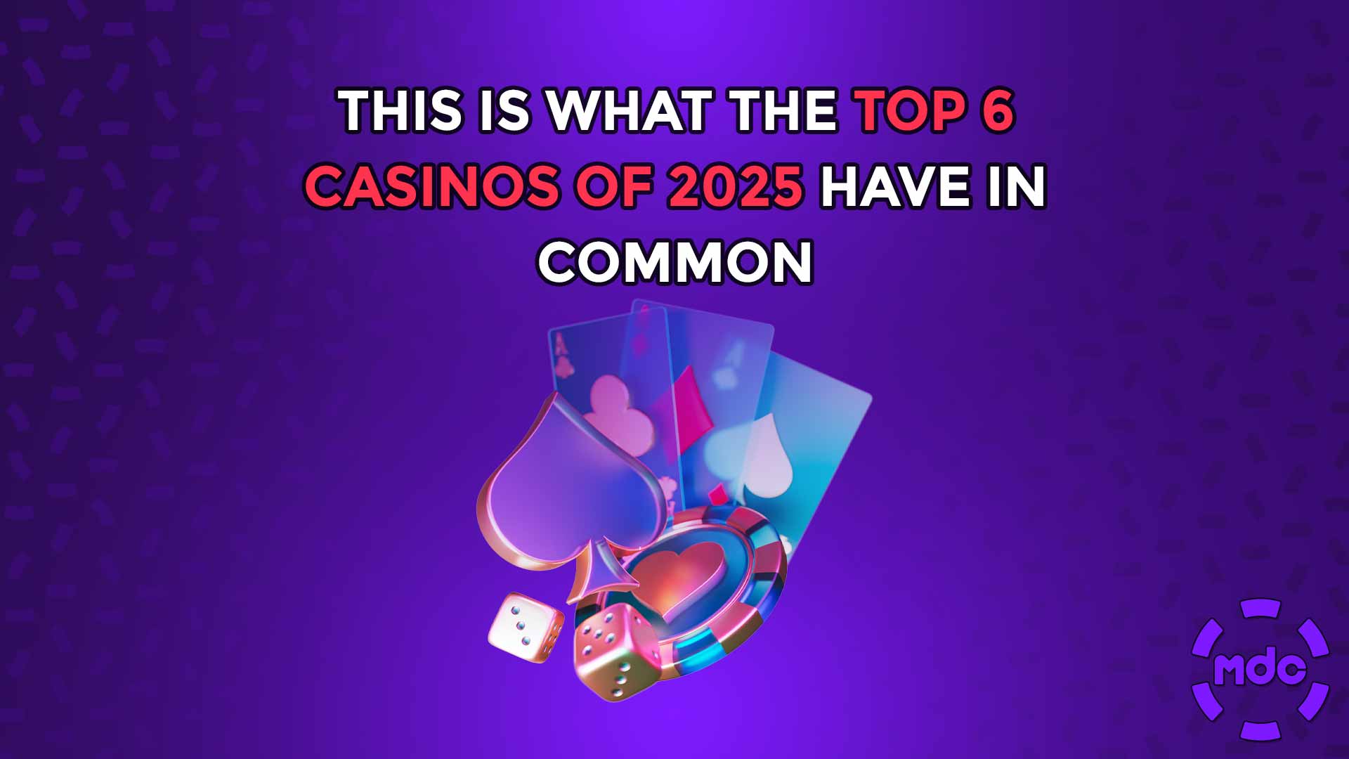 This is what the Top 6 Casinos of 2025 have in common
