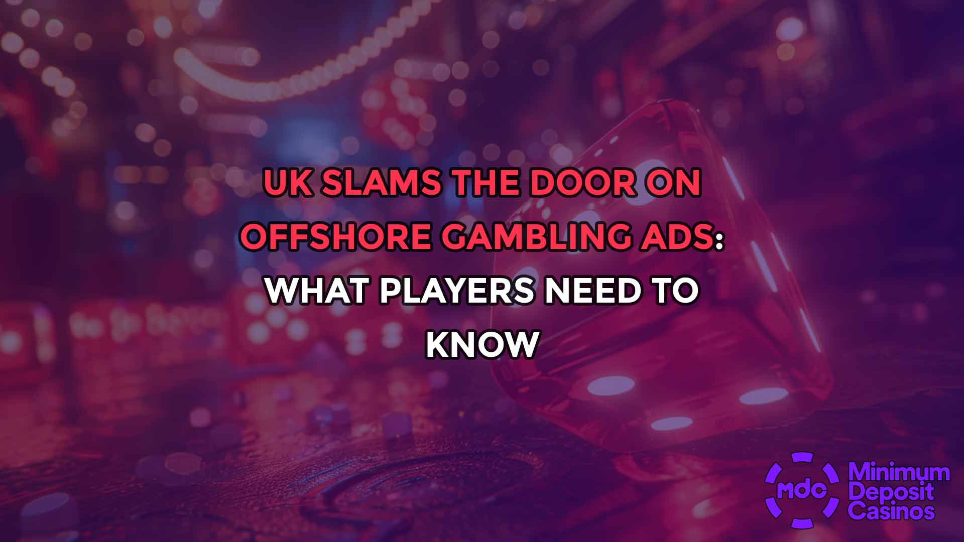 UK Slams the Door on Offshore Gambling Ads: What Players Need to Know