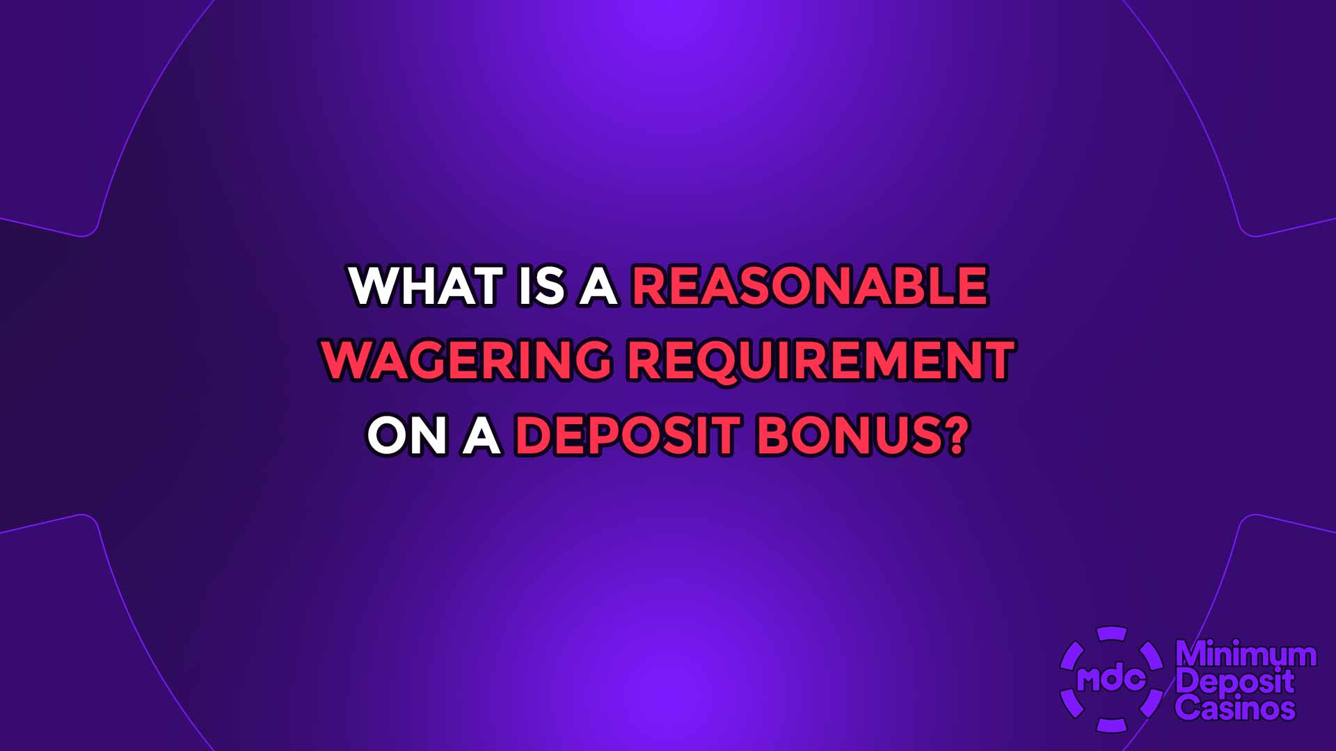 What is a Reasonable Wagering Requirement on a Deposit Bonus?