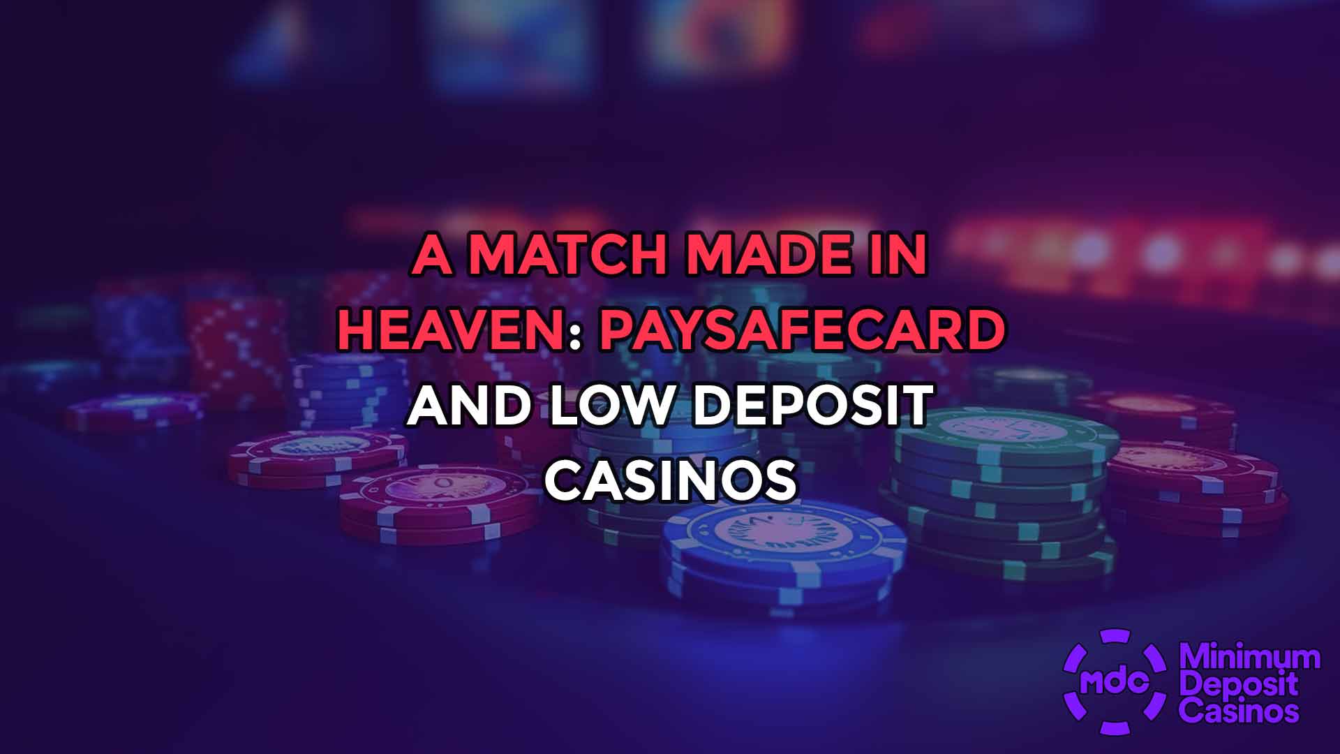 A Match Made in Heaven: PaySafeCard and Low Deposit Casinos