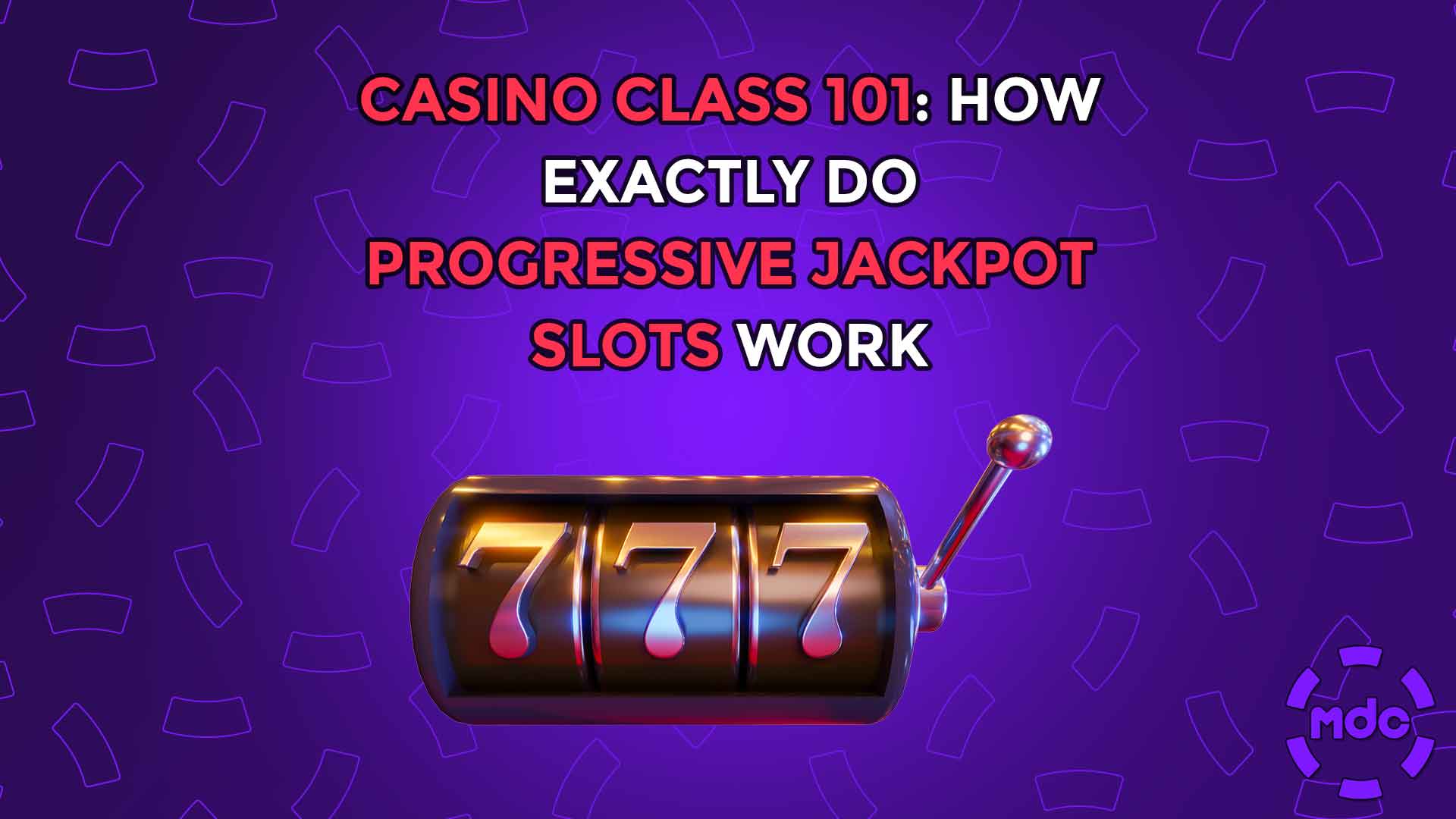 Casino Class 101: How exactly do progressive jackpot slots work