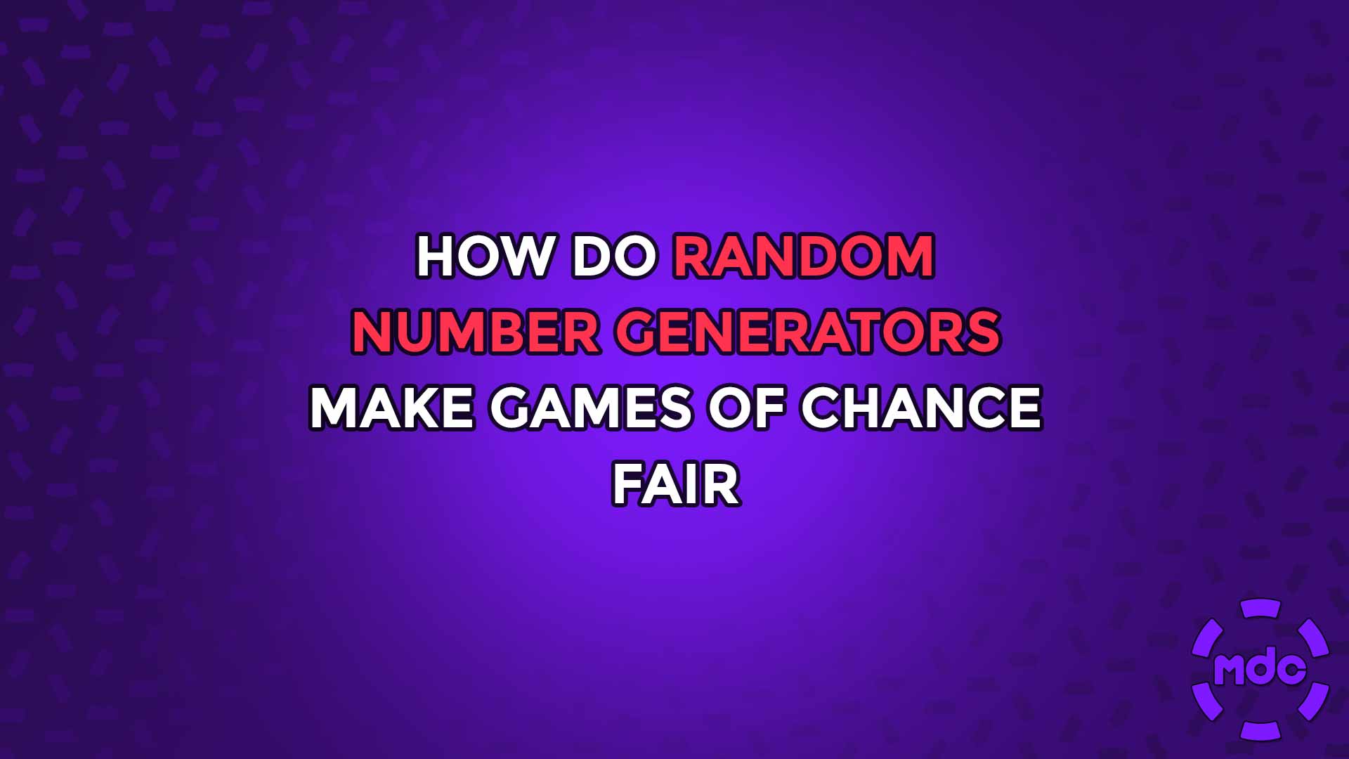 How do Random Number Generators make games of chance fair